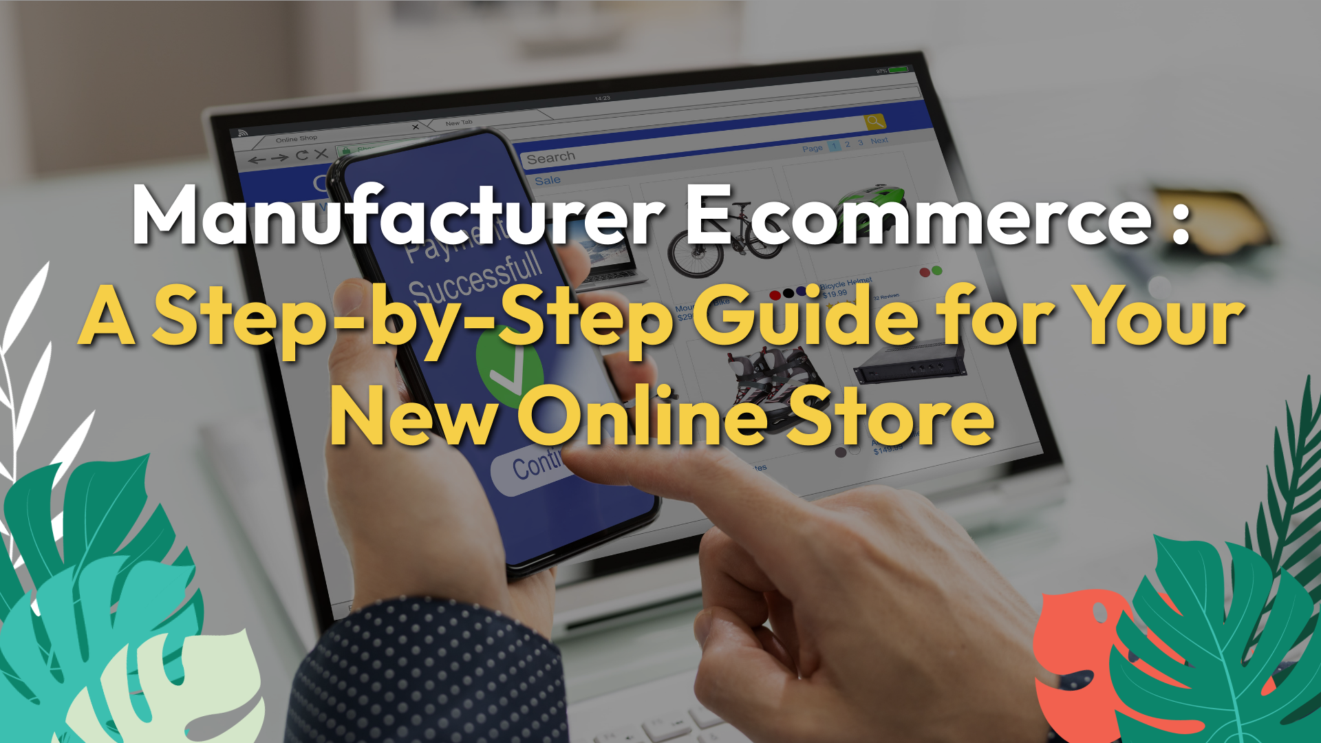 Manufacturer Ecommerce: A Step-by-Step Guide For Your New Online Store ...